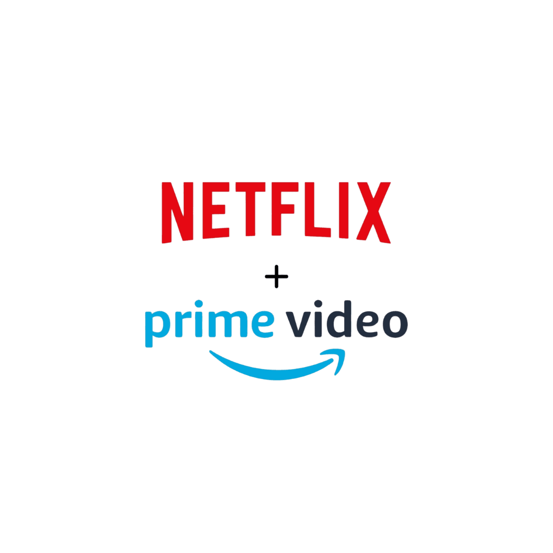 Netflix + Prime Video